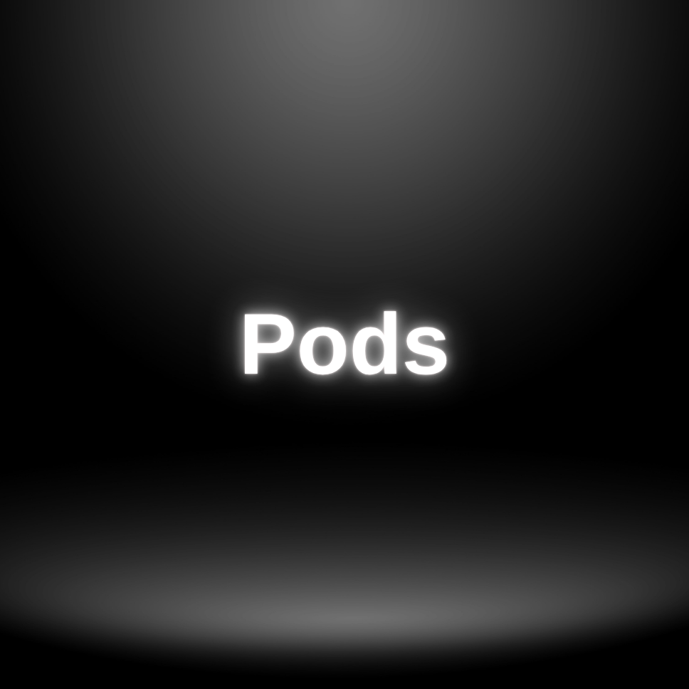 Pods
